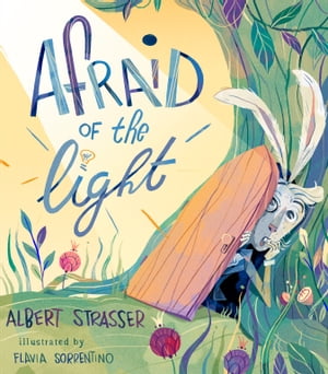 Afraid of the Light A Story about Facing Your Fears【電子書籍】[ Albert Strasser ]