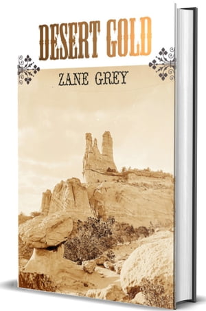 Desert Gold【電子書籍】[ Zane Grey ]