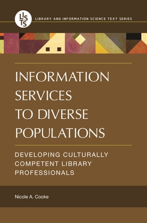 Information Services to Diverse Populations Developing Culturally Competent Library Professionals