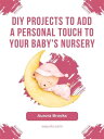 ŷKoboŻҽҥȥ㤨DIY Projects to Add a Personal Touch to Your Baby's NurseryŻҽҡ[ Aurora Brooks ]פβǤʤ363ߤˤʤޤ