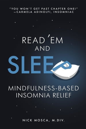 Read 'Em and Sleep Mindfulness-Based Insomnia Relief【電子書籍】[ Nick Mosca ](3)
