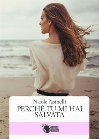 Perch? tu mi hai salvata【電子書籍】[ Nicole Pasinelli ]