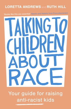 楽天楽天Kobo電子書籍ストアTalking to Children About Race Your guide for raising anti-racist kids【電子書籍】[ Loretta Andrews ]