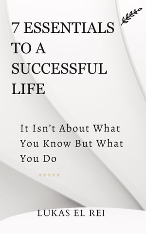 7 Essentials To A Successful Life