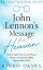 John Lennon's Message from Heaven On the Spirit of Love and Peace, Music, and the Incredible Secret of His Soul【電子書籍】[ Ryuho Okawa ]