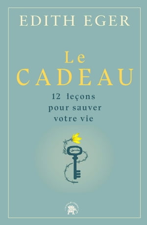 Le cadeau【電子書籍】[ Dr Edith Eger ]