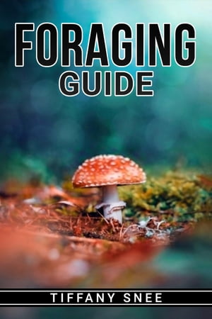 FORAGING GUIDE Finding and Recognizing Local Wil