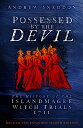 Possessed By the Devil The Real History of the Islandmagee Witches and Ireland 039 s Only Mass Witchcraft Trial【電子書籍】 Dr Andrew Sneddon