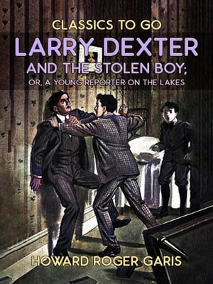 Larry Dexter And The Stolen Boy, Or A Young Repo