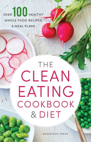 The Clean Eating Cookbook & Diet