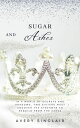 Sugar and Ashes IN A WORLD OF SECRETS AND SHADOWS, TWO SISTERS MUST UNCOVER THE ...