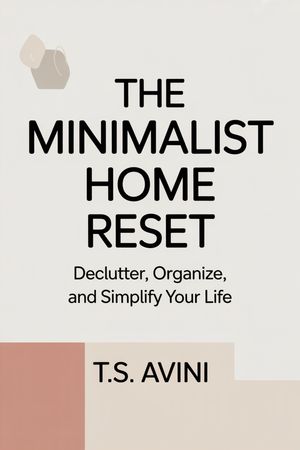 ŷKoboŻҽҥȥ㤨The Minimalist Home Reset Declutter, Organize, and Simplify Your LifeŻҽҡ[ T.S Avini ]פβǤʤ450ߤˤʤޤ