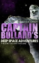 Captain Bullard 039 s Deep Space Adventures - 9 Books in One Volume (Golden Age Sci-Fi Saga) Including Admiral 039 s Inspection, White Mutiny, Blockade Runner, Bullard Reflects, Devil 039 s Powder, Slacker 039 s Paradise, Brimstone Bill, The Bureaucrat 【電子書籍】