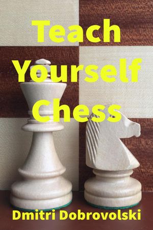 Teach Yourself ChessŻҽҡ[ Dmitri Dobrovolski ]