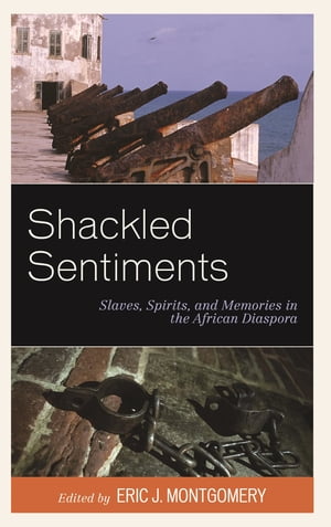 Shackled Sentiments Slaves, Spirits, and Memorie