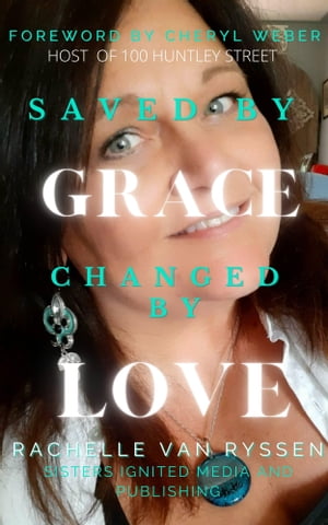 Saved by Grace Changed by Love