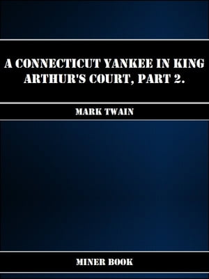 A Connecticut Yankee in King Arthurs Court, Part 2.Żҽҡ[ Mark Twain ]