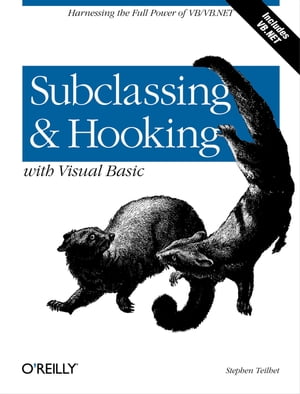 Subclassing and Hooking with Visual Basic Harnessing the Full Power of VB/VB.NET【電子書籍】[ Stephen Teilhet ]