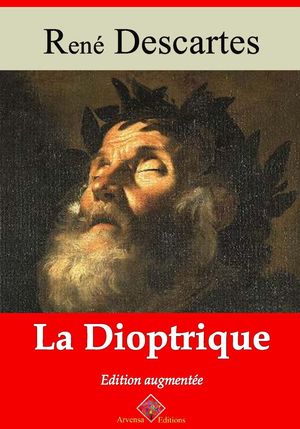 La Dioptrique ? suivi d'annexes Nouvelle ?dition 2019【電子書籍】[ Ren? Descartes ]