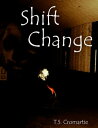 Shift Change【電子書籍】[ T.S. Cromartie ]