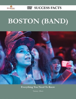 Boston (band) 127 Success Facts - Everything you need to know about Boston (band)【電子書籍】[ Tammy Albert ]