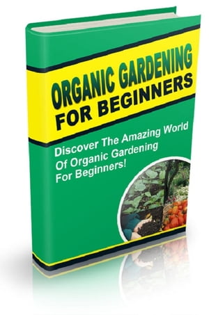 Organic Gardening For Beginners【電子書籍