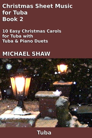 Christmas Sheet Music for Tuba - Book 2 Christmas Sheet Music For Brass Instruments, #7Żҽҡ[ Michael Shaw ]