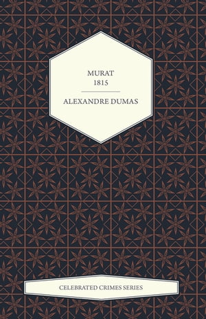 Murat - 1815 (Celebrated Crimes Series)Żҽҡ[ Alexandre Dumas ]