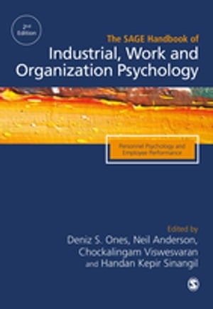 The SAGE Handbook of Industrial, Work & Organizational Psychology V1: Personnel Psychology and Employee Performance