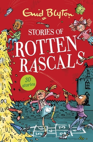 Stories of Rotten Rascals Contains 30 classic tales【電子書籍】[ Enid Blyton ]