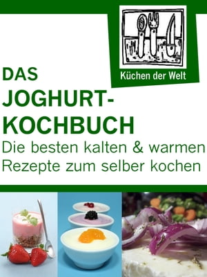 Die besten Joghurtrezepte Renzingers Sammlung der besten Rezepte【電子書籍】[ Konrad Renzinger ]