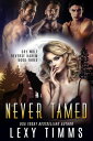 Never Tamed Cry Wolf Reverse Harem Series, #3【電子書籍】[ Lexy Timms ]