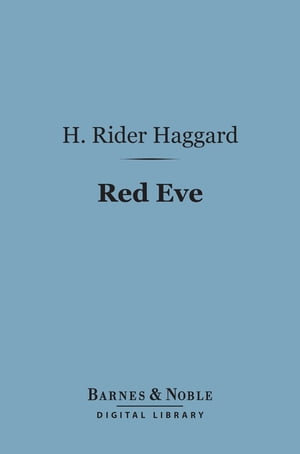 Red Eve (Barnes &Noble Digital Library)Żҽҡ[ H. Rider Haggard ]