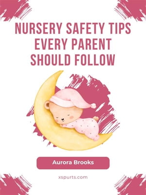 Nursery Safety Tips Every Parent Should Follow