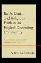 楽天楽天Kobo電子書籍ストアBirth, Death, and Religious Faith in an English Dissenting Community A Microhistory of Nailsworth and Hinterland, 1695?1837【電子書籍】[ Albion M. Urdank, University of California, Los Angeles ]