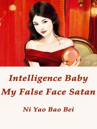 Intelligence Baby: My False Face Satan Volume 2Żҽҡ[ Ni Yaobaobei ]