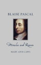 Blaise Pascal Miracles and Reason【電子書籍】[ Mary Ann Caws ]