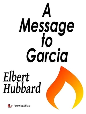 A Message to Garcia Being a Preachment【電子