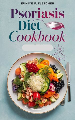 Psoriasis Diet Cookbook