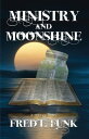 Ministry and Moonshine【電子書籍】[ Fred L