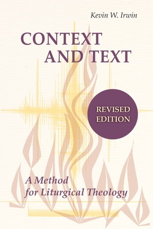 Context and Text A Method for Liturgical Theology