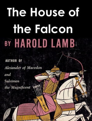 The House of the Falcon【電子書籍】[ Harold Lamb ]