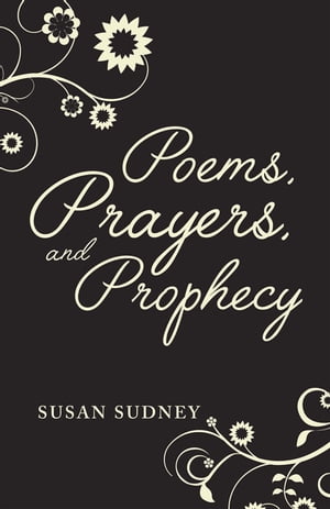 Poems, Prayers And Prophecy