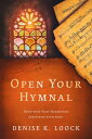 ŷKoboŻҽҥȥ㤨Open Your Hymnal Devotions That Harmonize Scripture with SongŻҽҡ[ Denise K Loock ]פβǤʤ360ߤˤʤޤ