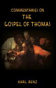 Commentaries On The Gospel Of Thomas【電子書籍】 Karl Renz