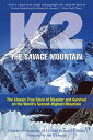 K2, The Savage Mountain The Classic True Story Of Disaster And Survival On The W...