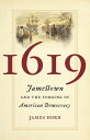 1619 Jamestown and the Forging of American Democracy【電子書籍】 James Horn