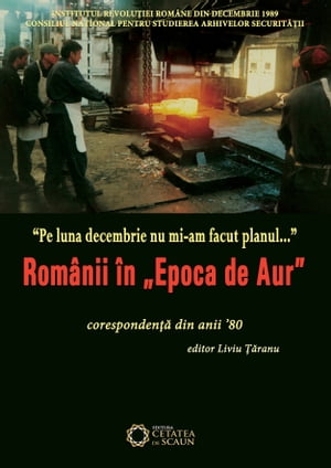 ROMANII IN EPOCA DE AUR CORESPONDENTA DIN ANII 80【電子書籍】[ LIVIU TARANU ]