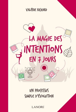 La magie des intentions en 7 jours【電子書籍】[ Val?rie Richard ]