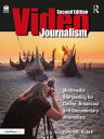 Videojournalism Multimedia Storytelling for Online, Broadcast and Documentary Jo...